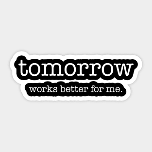 Funny Procrastination Tomorrow Works Better Sticker